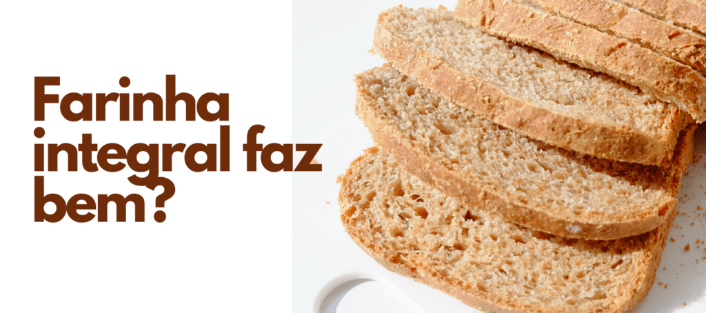 Fatias de pão integral com texto Farinha integral faz bem? em destaque