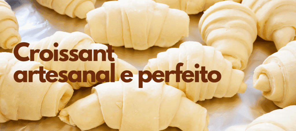 Croissant artesanal e perfeito 